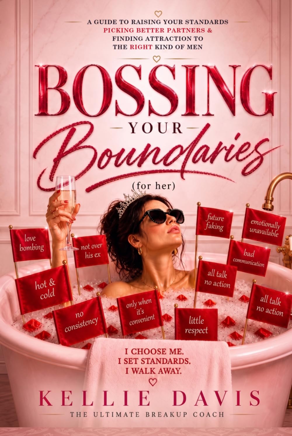 Bossing Your Boundaries (for her): Stop Settling for Dead End Relationships. Learn to Recognise, Attract & Keep Mr. Right. (BOSS Your Love Life Series)