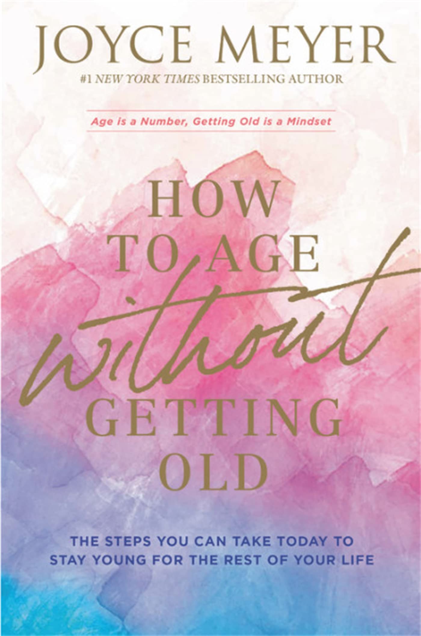 How to Age Without Getting Old The Steps You Can Take Today to Stay Young for...