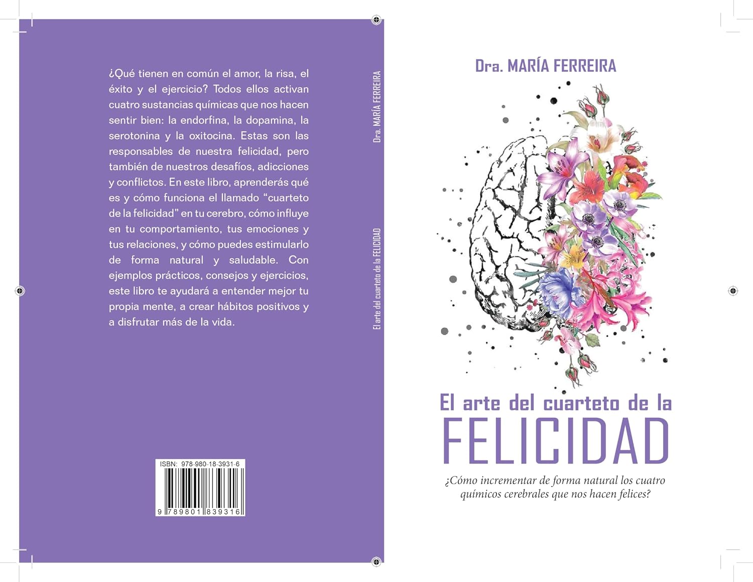 El arte del cuarteto de la felicidad : ¿Cómo incrementar de forma natural los cuatro químicos cerebrales que nos hacen felices? (Spanish Edition)