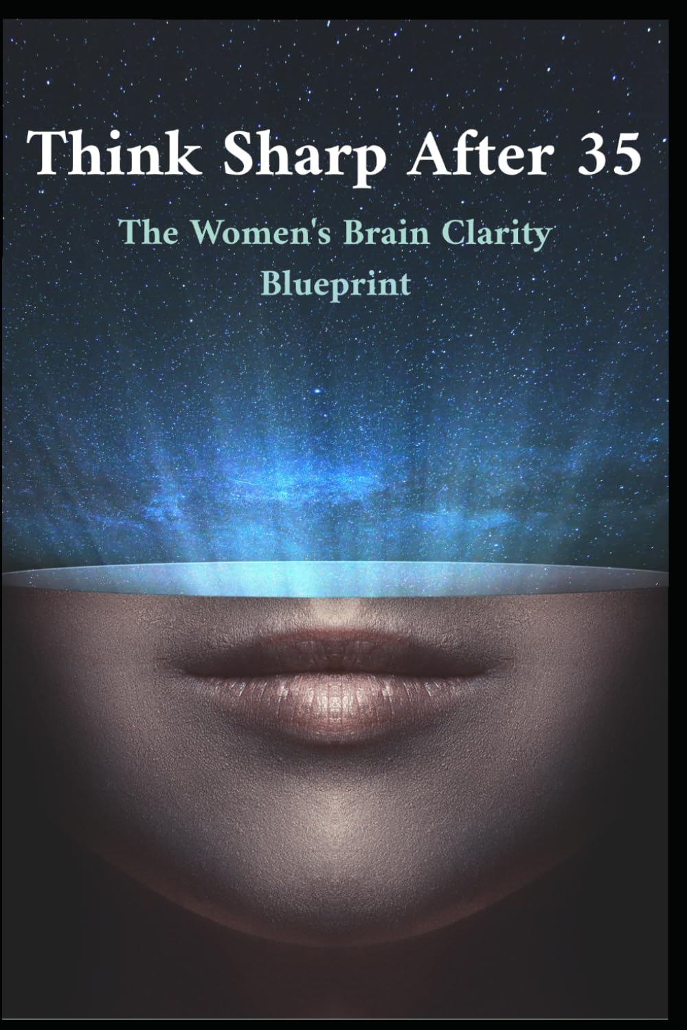 Think Sharp After 35: The Women's Brain Clarity Blueprint