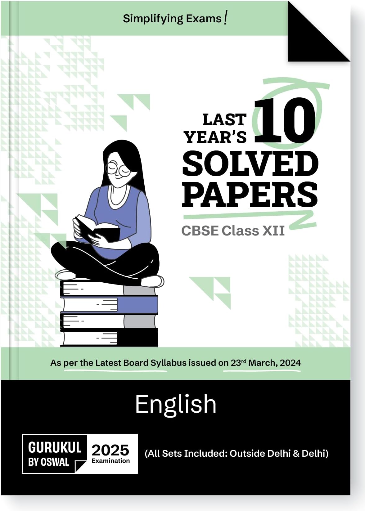 Gurukul By Oswal English 10 Years Solved Papers for CBSE Class 12 Exam 2025 -Yearwise Board Solutions for English, All Sets Delhi & Outside