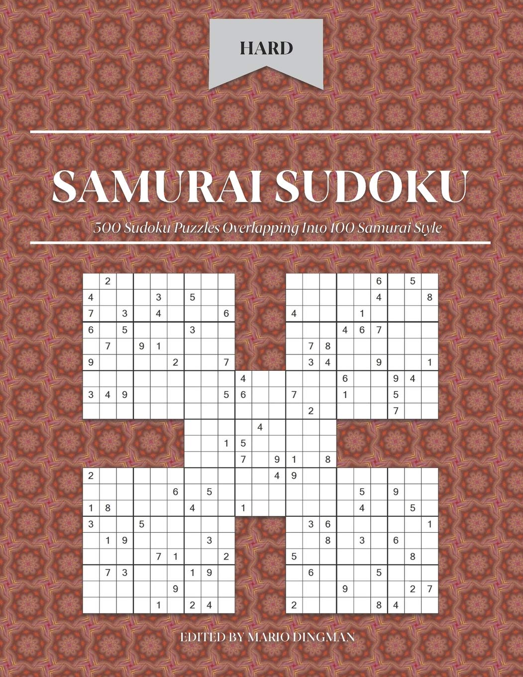 Samurai Sudoku:500 Sudoku Puzzles Overlapping Into 100 Samurai Style: Hard Level