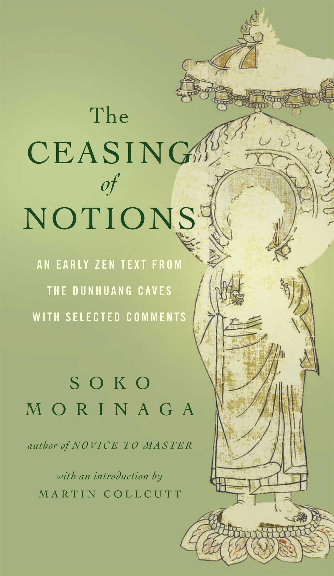 The Ceasing of Notions: An Early Zen Text from the Dunhuang Caves with Selected Comments