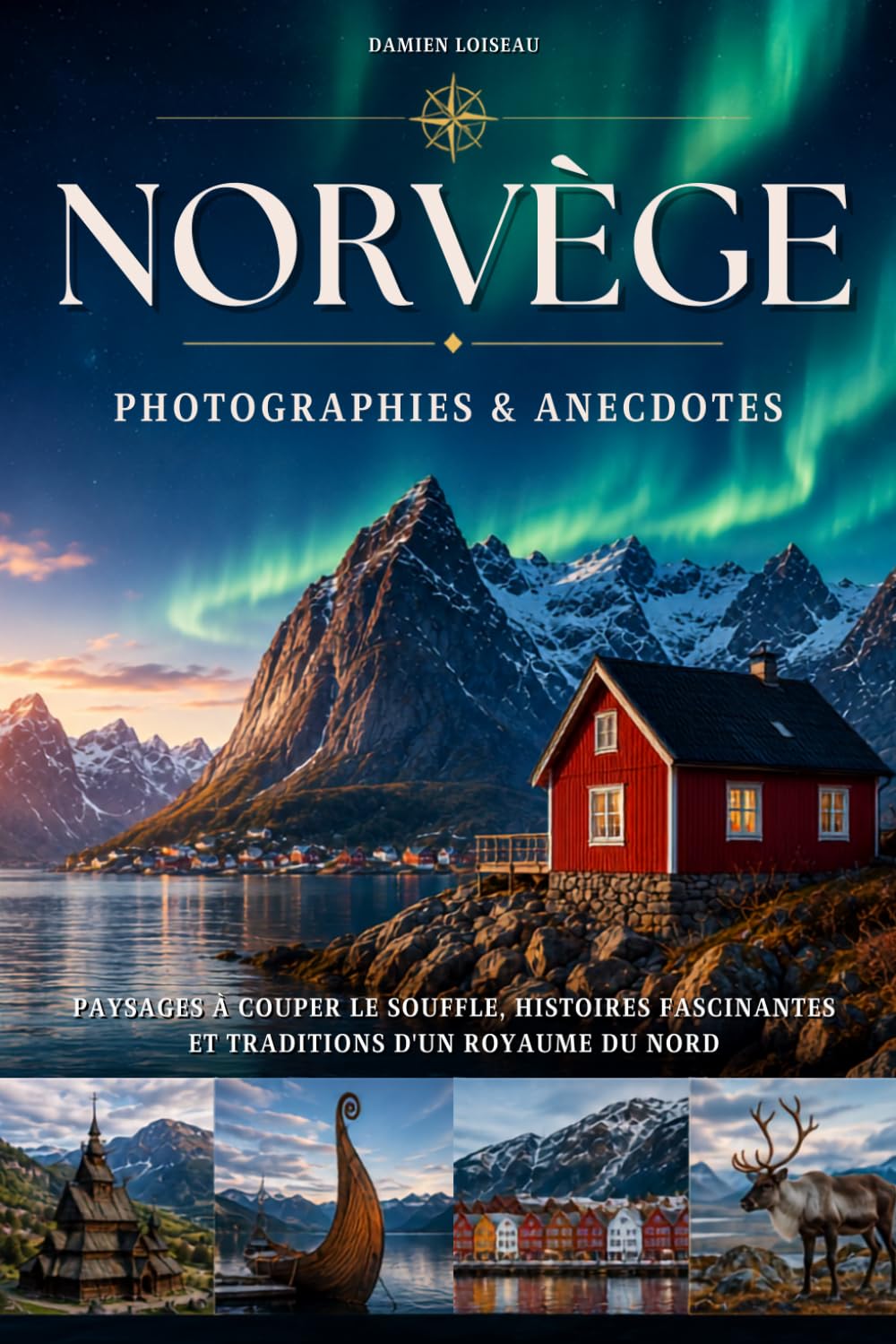 Norvège : Photographies et anecdotes: Photographies, anecdotes, fjords, aurores boréales et découvertes au cœur de la Scandinavie. Livre sur la Norvège