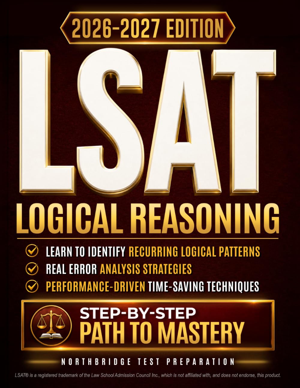 LSAT Logical Reasoning Mastery: Build Clear Logical Thinking With a Simple, Structured Approach | Learn To Read Arguments, Spot Patterns, and Use a Repeatable Process for Every Question Type.