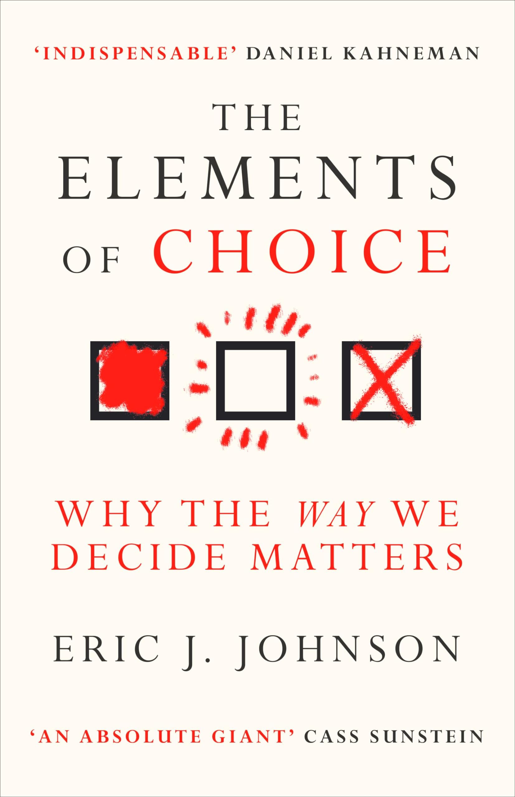 The Elements of Choice: Why the Way We Decide Matters