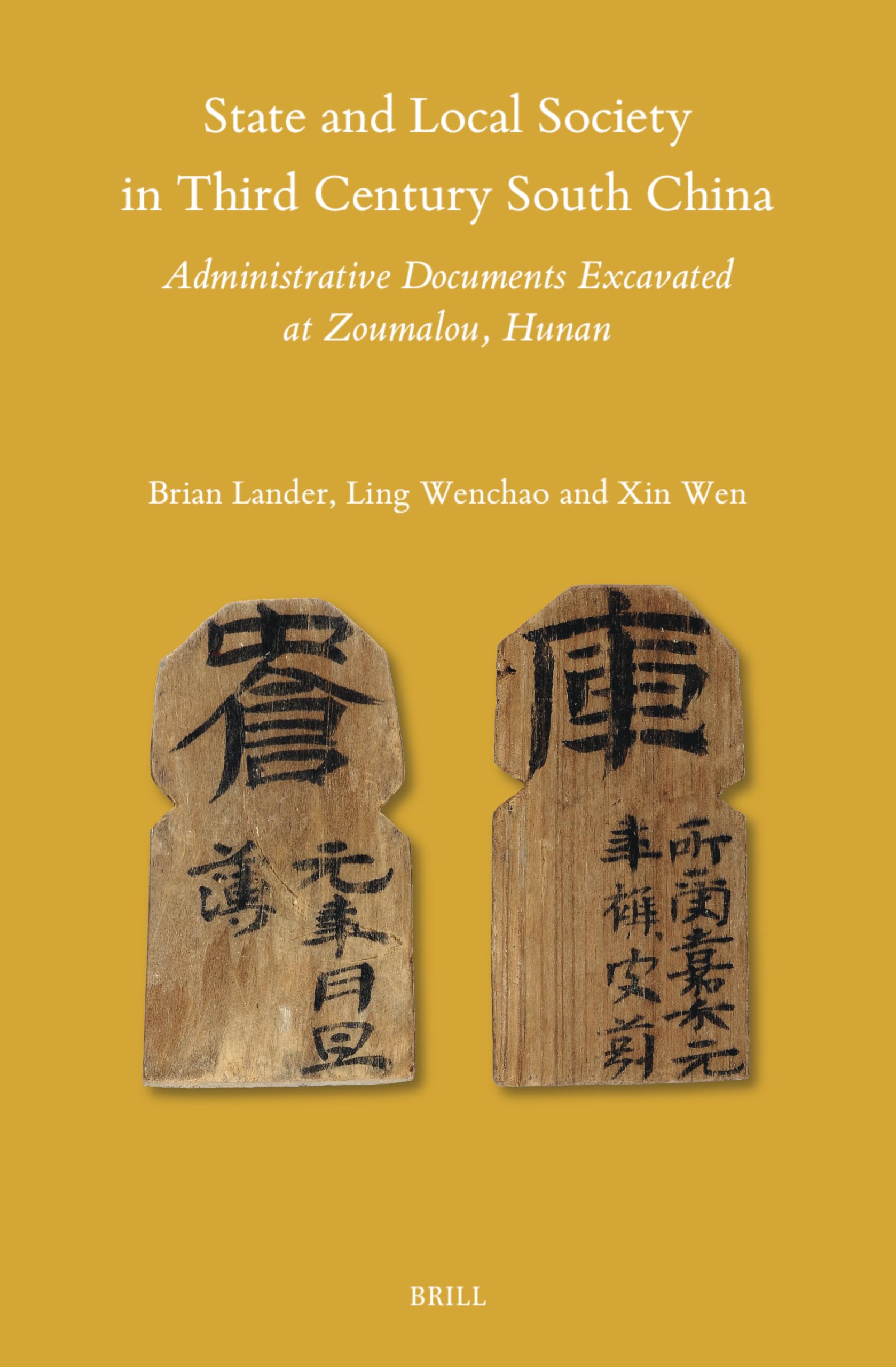 State and Local Society in Third Century South China: Excavated Administrative Documents from Zoumalou, Hunan (Sinica Leidensia, 159)