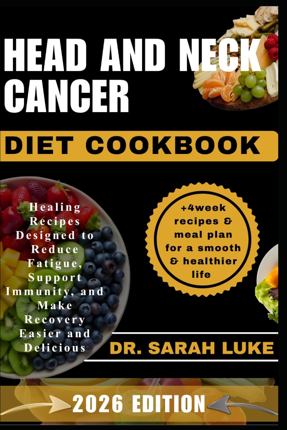 HEAD AND NECK CANCER DIET COOKBOOK: Healing Recipes Designed to Reduce Fatigue, Support Immunity, and Make Recovery Easier and Delicious