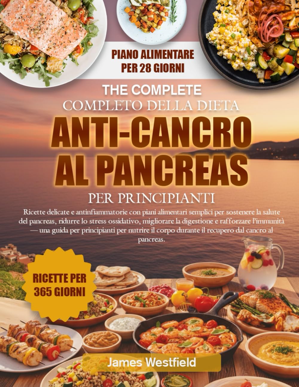 IL RICETTARIO COMPLETO DELLA DIETA ANTI-CANCRO AL PANCREAS PER PRINCIPIANTI: Ricette delicate e antinfiammatorie con piani alimentari semplici per ... stress ossidativo, migliorare la digestione