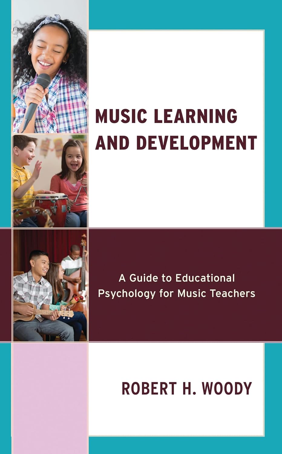 Music Learning and Development: A Guide to Educational Psychology for Music Teachers      Kindle Edition