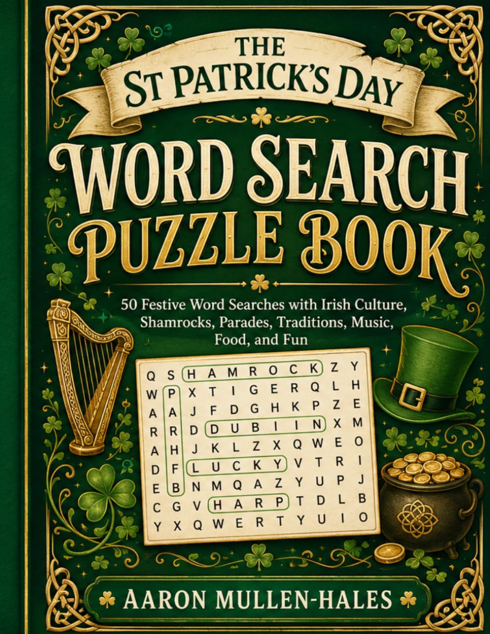 The St Patrick’s Day Word Search Puzzle Book: 50 Festive Word Searches with Irish Culture, Shamrocks, Parades, Traditions, Music, Food, and Fun
