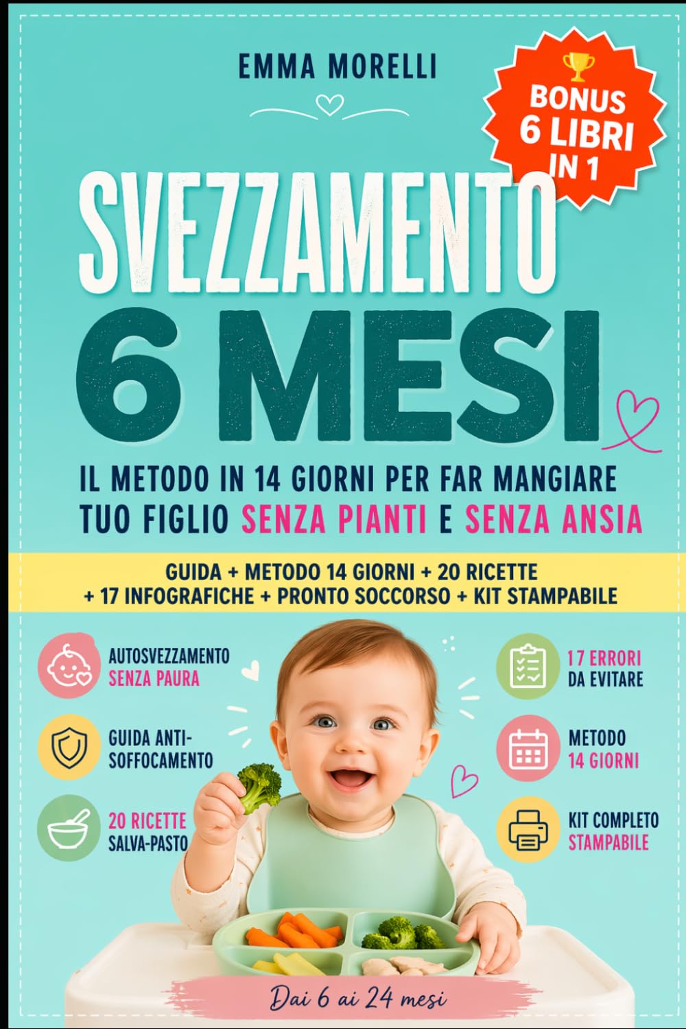 SVEZZAMENTO 6 MESI: come iniziare anche se tuo figlio non mangia, guida pratica all’autosvezzamento e svezzamento classico, metodo 14 giorni, ricette veloci, tagli sicuri e consigli senza ansia