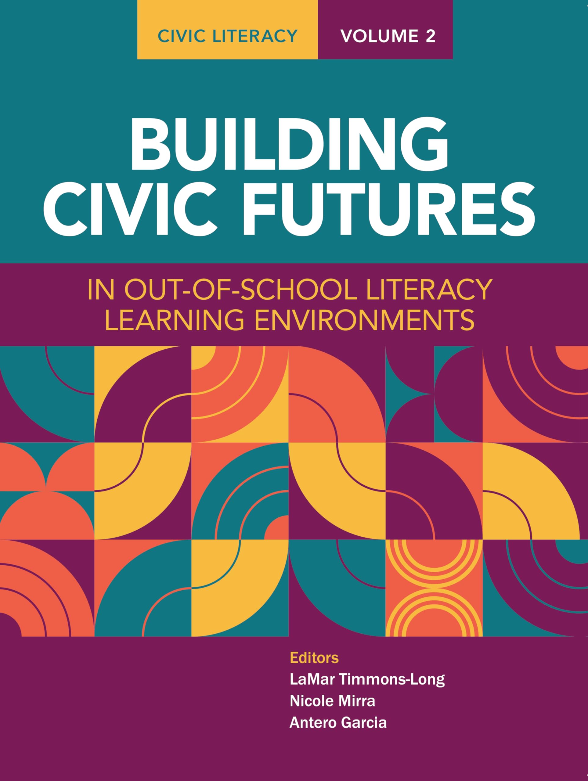 Civic Literacy, Volume 2: Building Civic Futures in Out-of-School Literacy Learning Environments