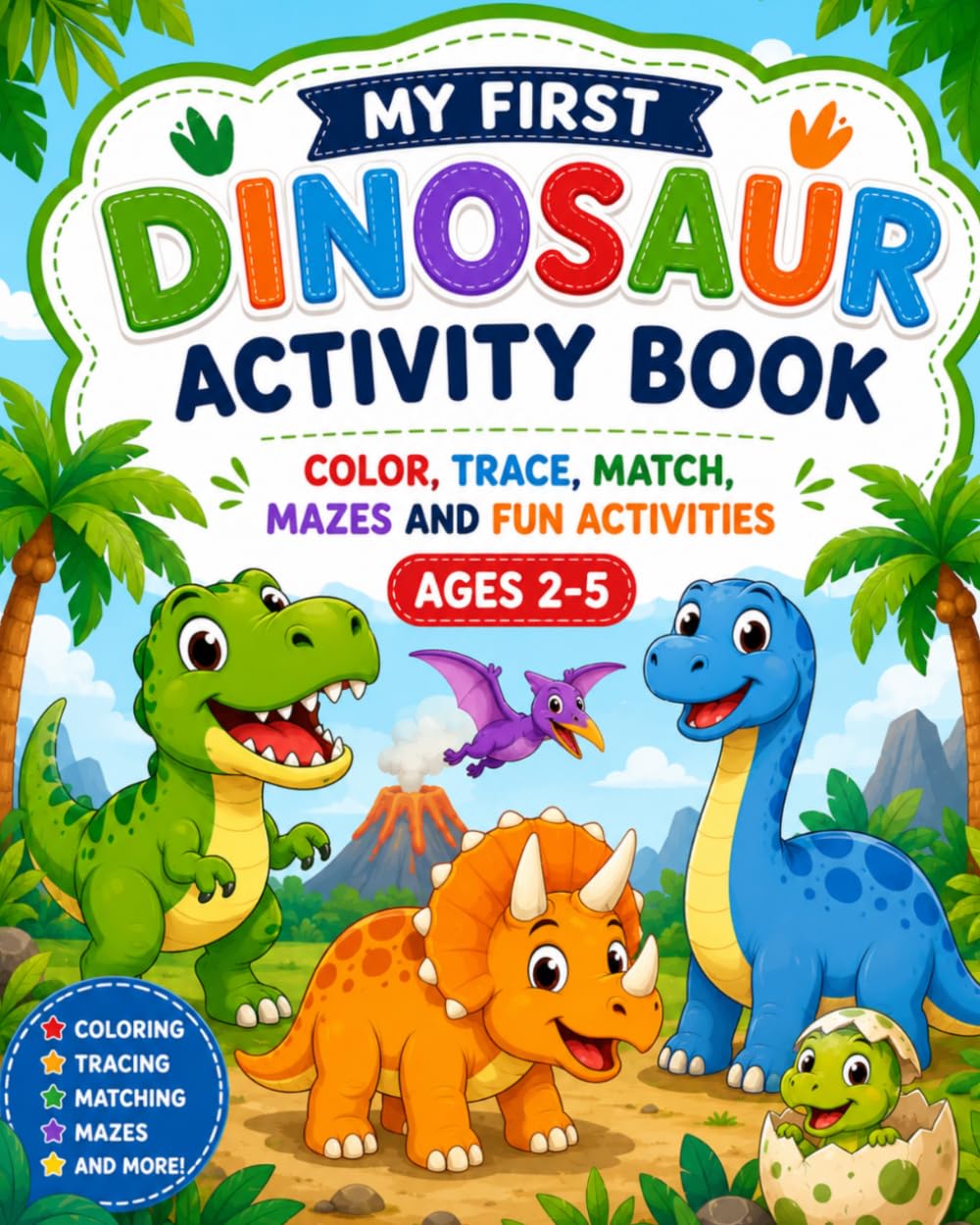 My First Dinosaur Activity Book: Colour,Trace,Match,Mazes and Fun activities