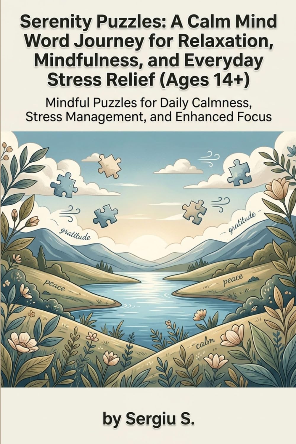 Serenity Puzzles: A Calm Mind Word Journey for Relaxation, Mindfulness, and Everyday Stress Relief (Ages 14+): Mindful Puzzles for Daily Calmness, Stress Management, and Enhanced Focus