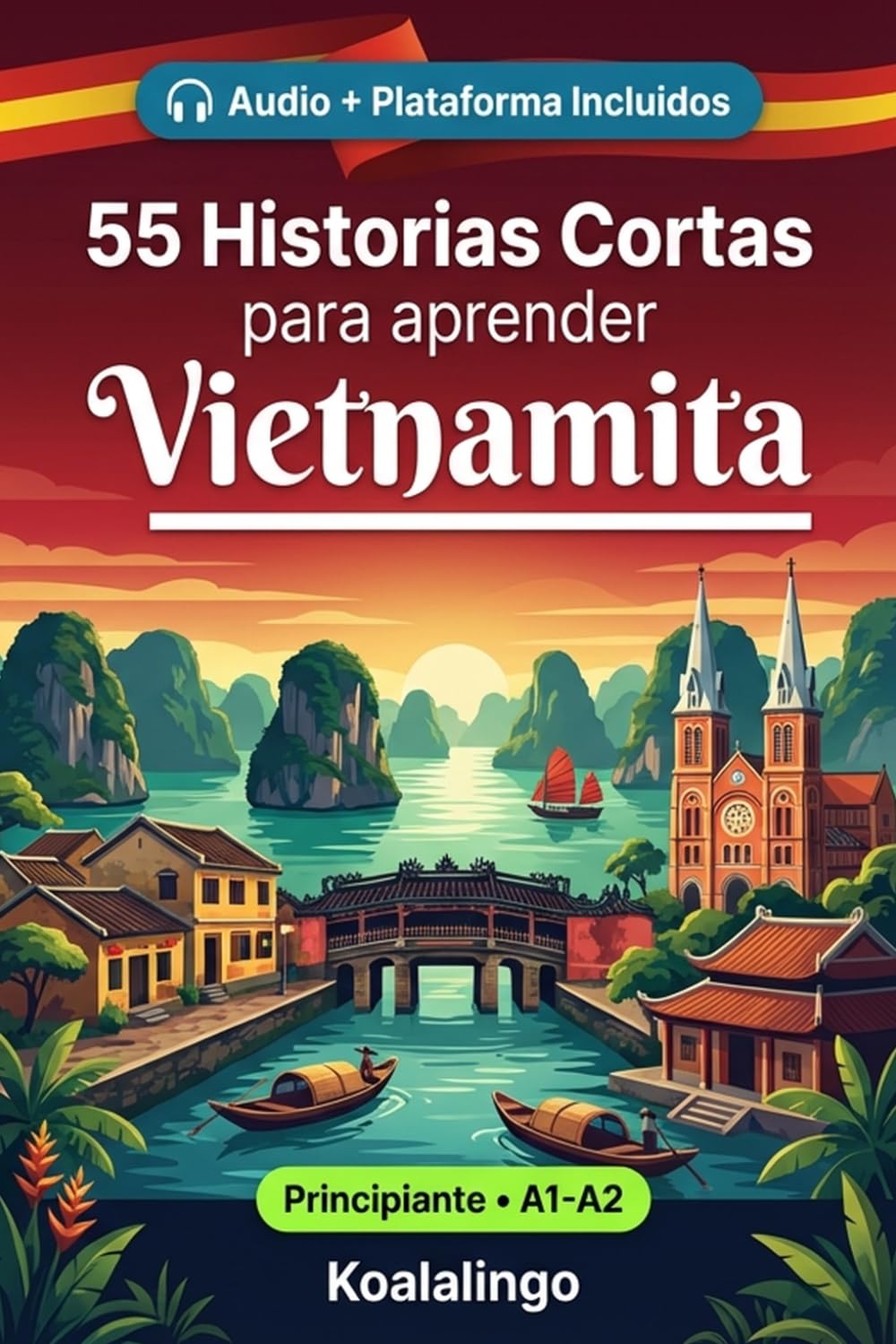 55 cuentos bilingües para principiantes para mejorar tu vietnamita: Mejora tu vocabulario, lectura y comprensión escrita con ejercicios para estudiantes de nivel A1-A2