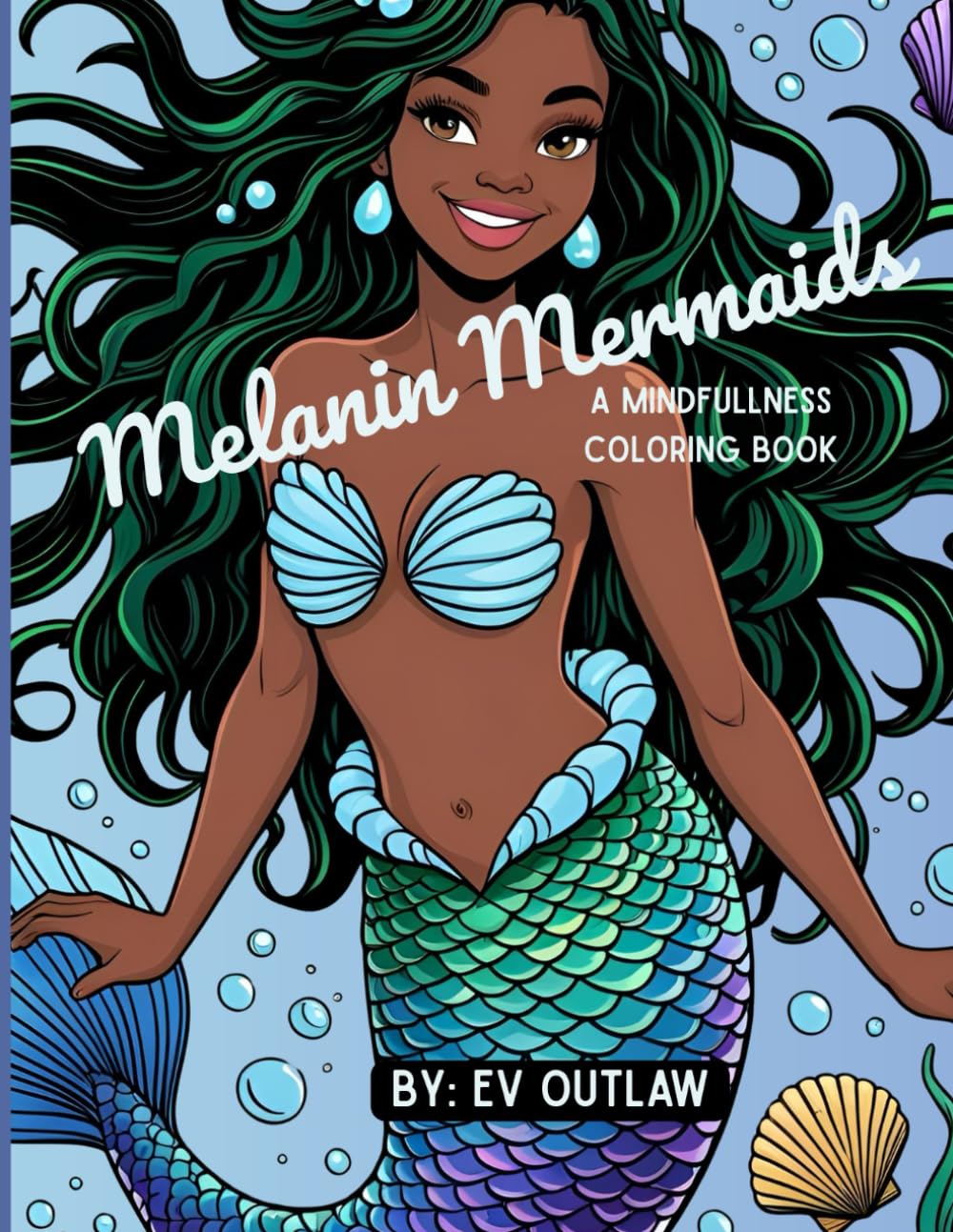 Melanin Mermaids: a mindfullness coloring book: A Mermaid-Themed Coloring Book for Black Women and Teens | Mindfulness, Self-Care, and Stress Relief