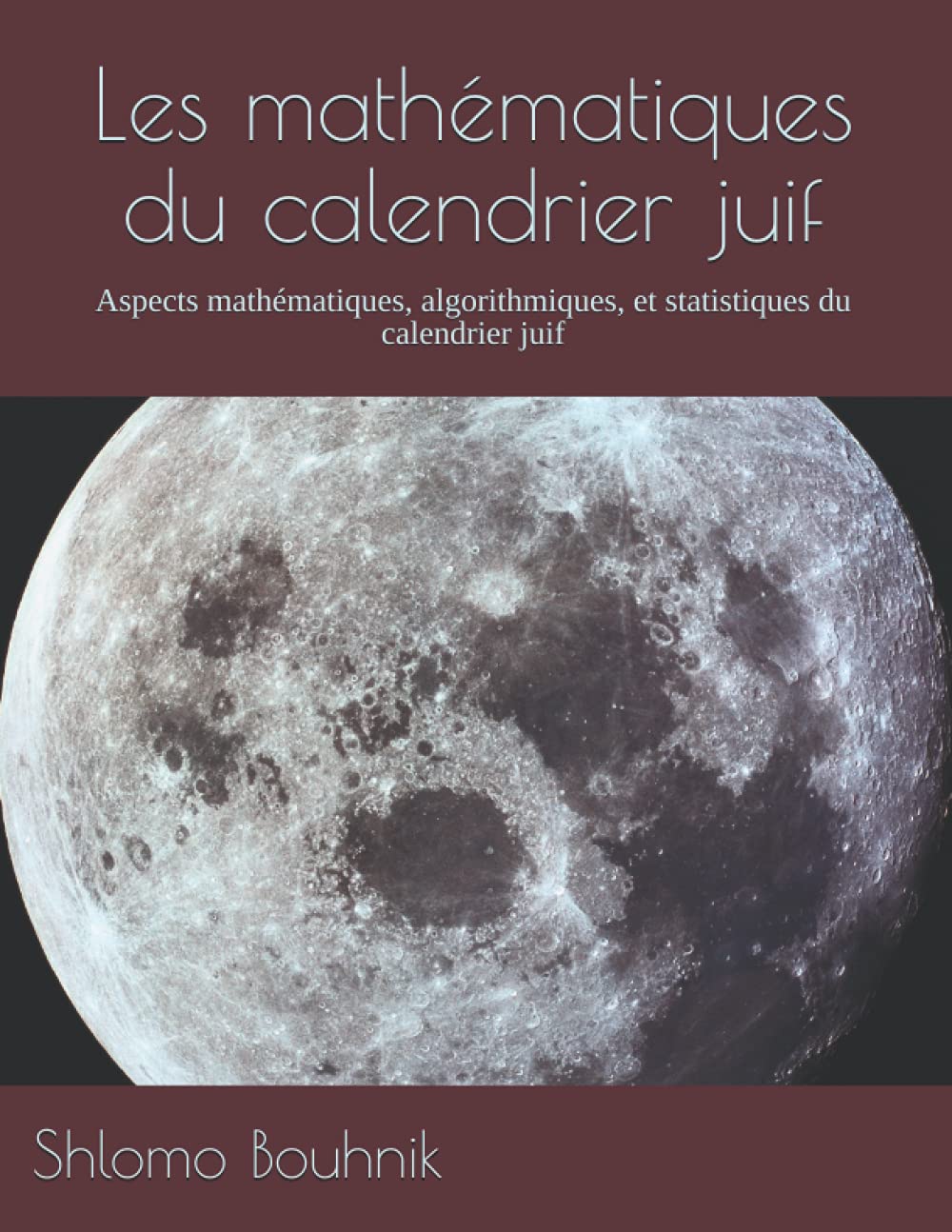 Les mathématiques du calendrier juif: Aspects mathématiques, algorithmiques, et statistiques du calendrier juif