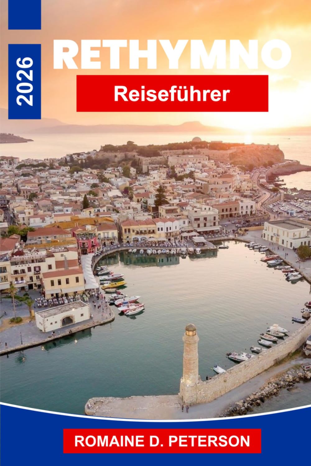 Rethymno Reiseführer 2026: Entdecken Sie den Blick auf den venezianischen Hafen, die historischen Straßen der Altstadt, die kretische Küche, die ... Tipps für Ihren Griechenlandurlaub.