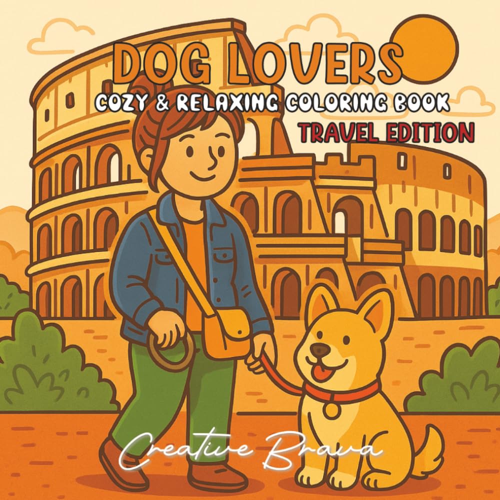 Dog Lovers: Cozy & Relaxing Coloring Book - Travel Edition