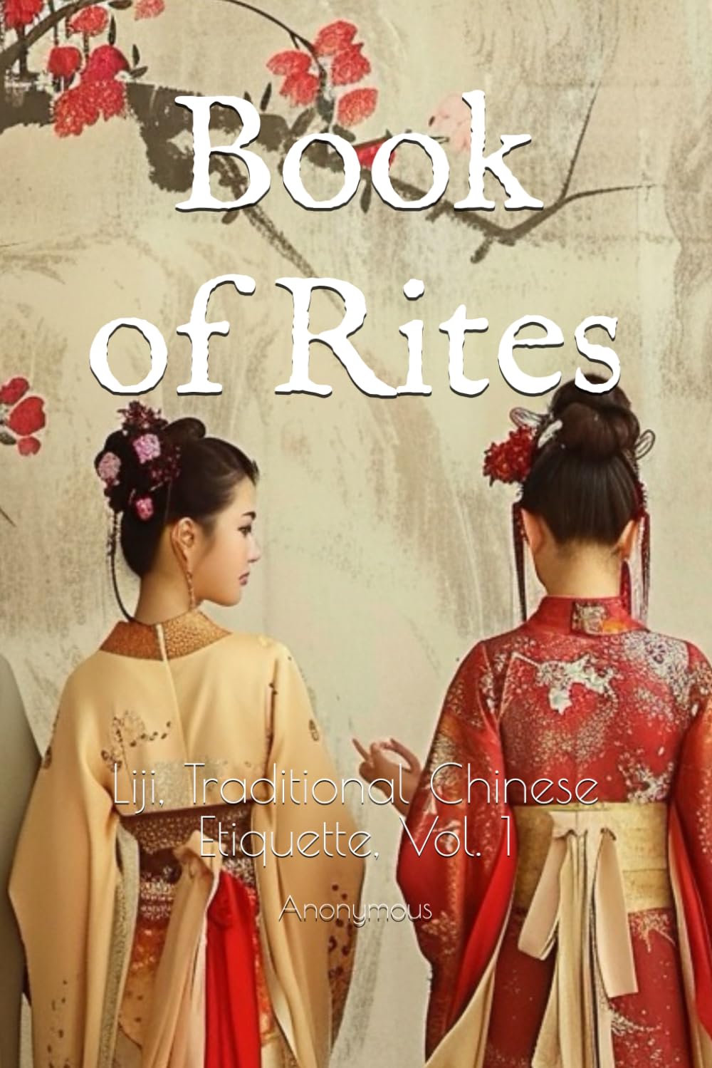 Book of Rites: Liji, Traditional Chinese Etiquette, Vol. 1