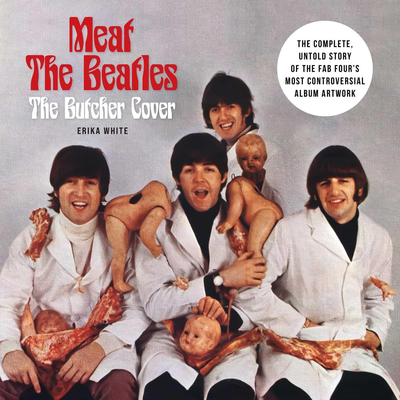 Meat the Beatles: The Butcher Cover: The Complete, Untold Story of the Fab Four's Most Controversial Album Artwork      Hardcover – November 3, 2026