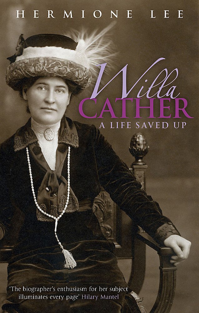 Hermione LeeWilla Cather: A Life Saved Up (Virago Modern Classics)