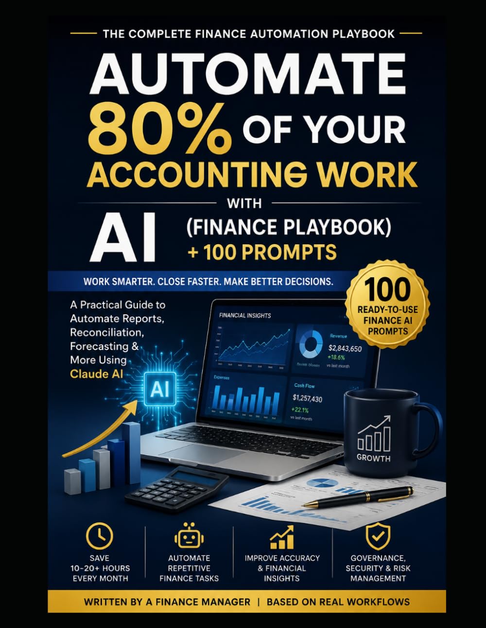 The Finance AI Playbook: Automate Accounting, Reporting & FP&A Workflows: Automate 80% of Your Accounting Work with AI (Finance Playbook + 100 Prompts)