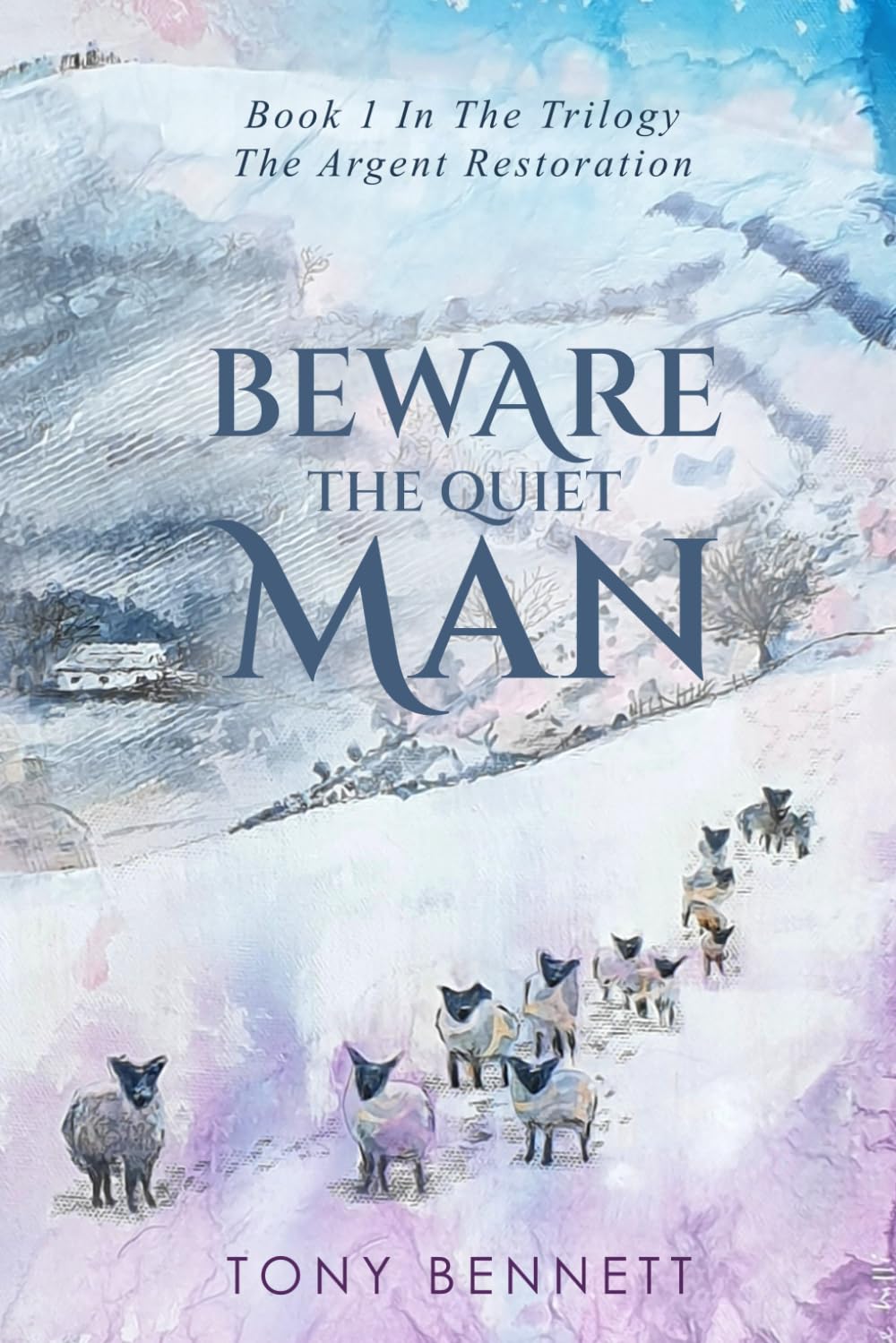 Beware the Quiet Man: Book 1 in the Series The Argent Restoration