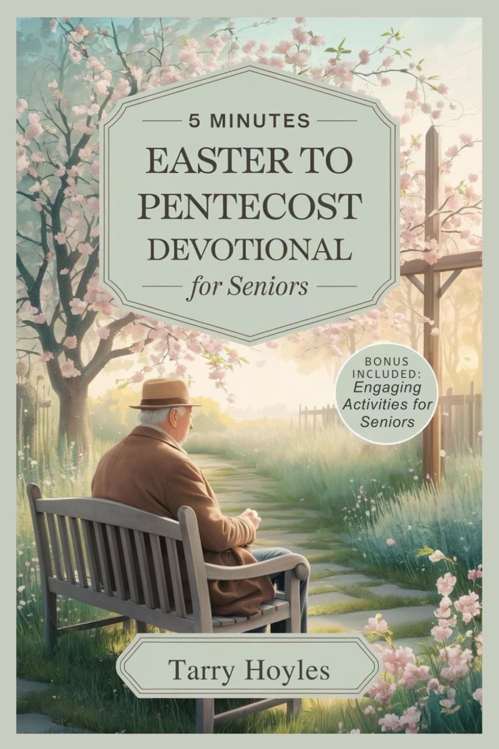 5 Minutes Easter To Pentecost Devotional For Seniors 2025: 50 Days Daily Reflections, Scripture, and Gentle Faith Activities to Inspire Hope, Deepen Trust in God, and Enrich Spiritual Life