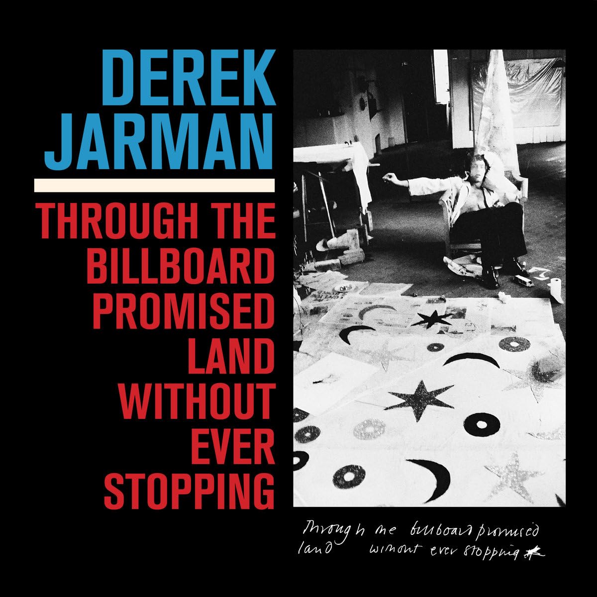 Derek Jarman Through the Billboard Promised Land Without Ever Stopping LP Vinyl