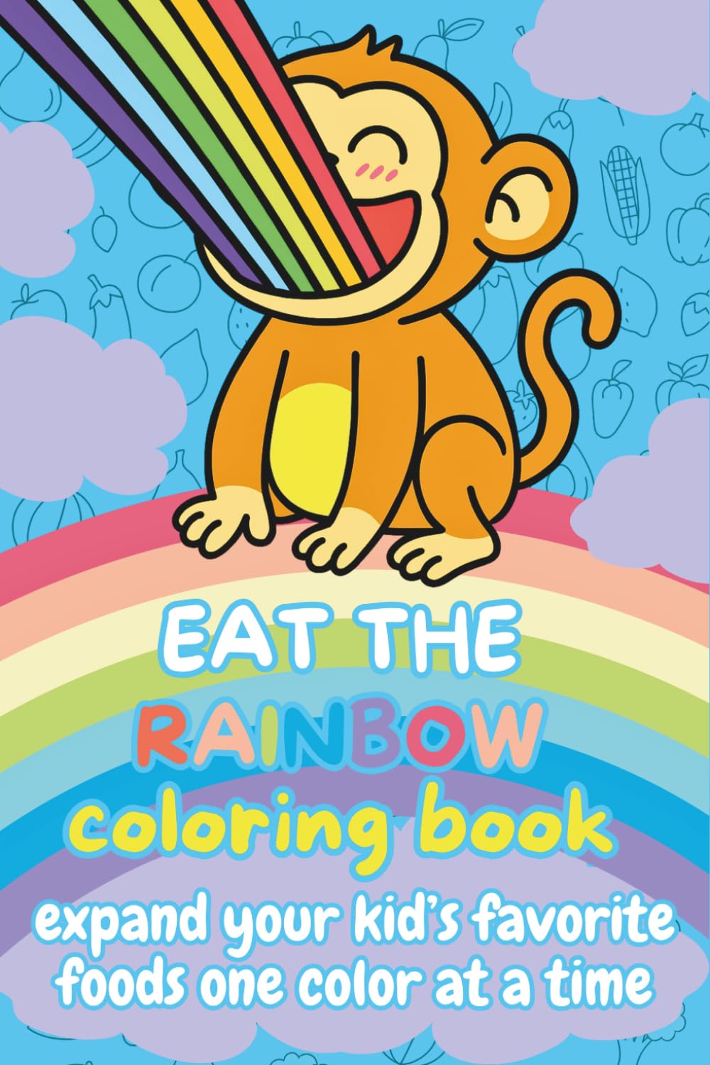 Eat the Rainbow: Children's Coloring Book