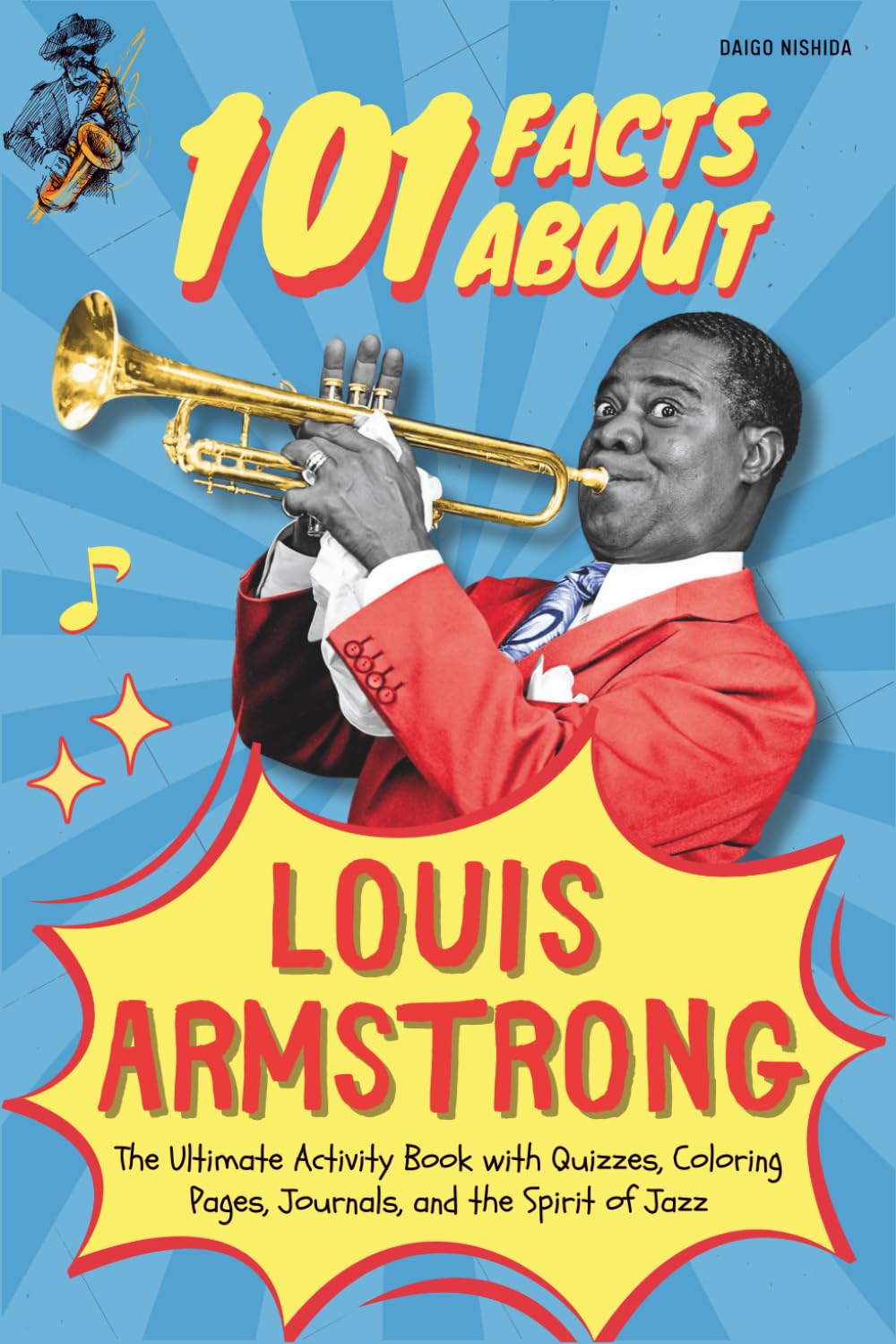 101 Facts About Louis Armstrong: The Ultimate Activity Book with Quizzes, Coloring Pages, Journals, and the Spirit of Jazz