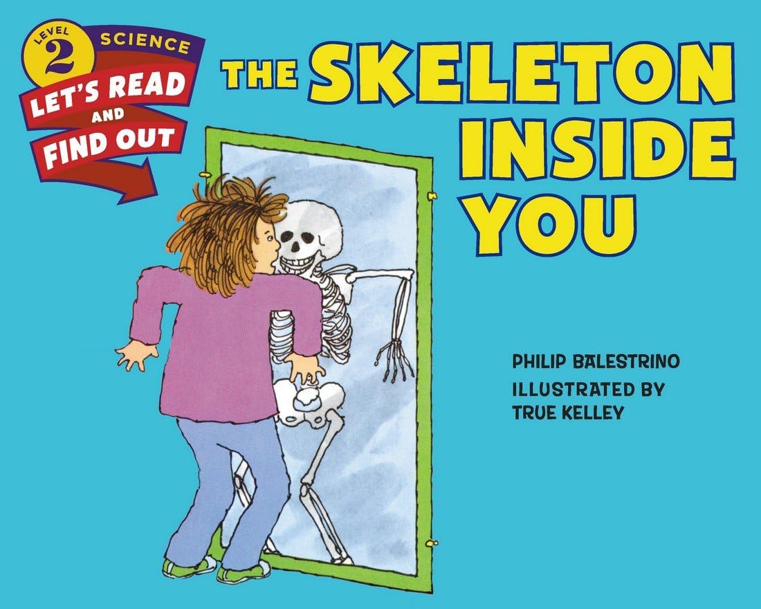 The Skeleton Inside You: An Award-Winning Illustrated Science Book for Kids (Ages 4-8) About Body Movement (Let's-Read-and-Find-Out Science 2)