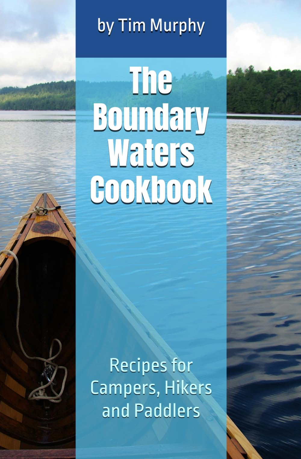 The Boundary Waters Cookbook: Recipes for Campers, Hikers and Paddlers