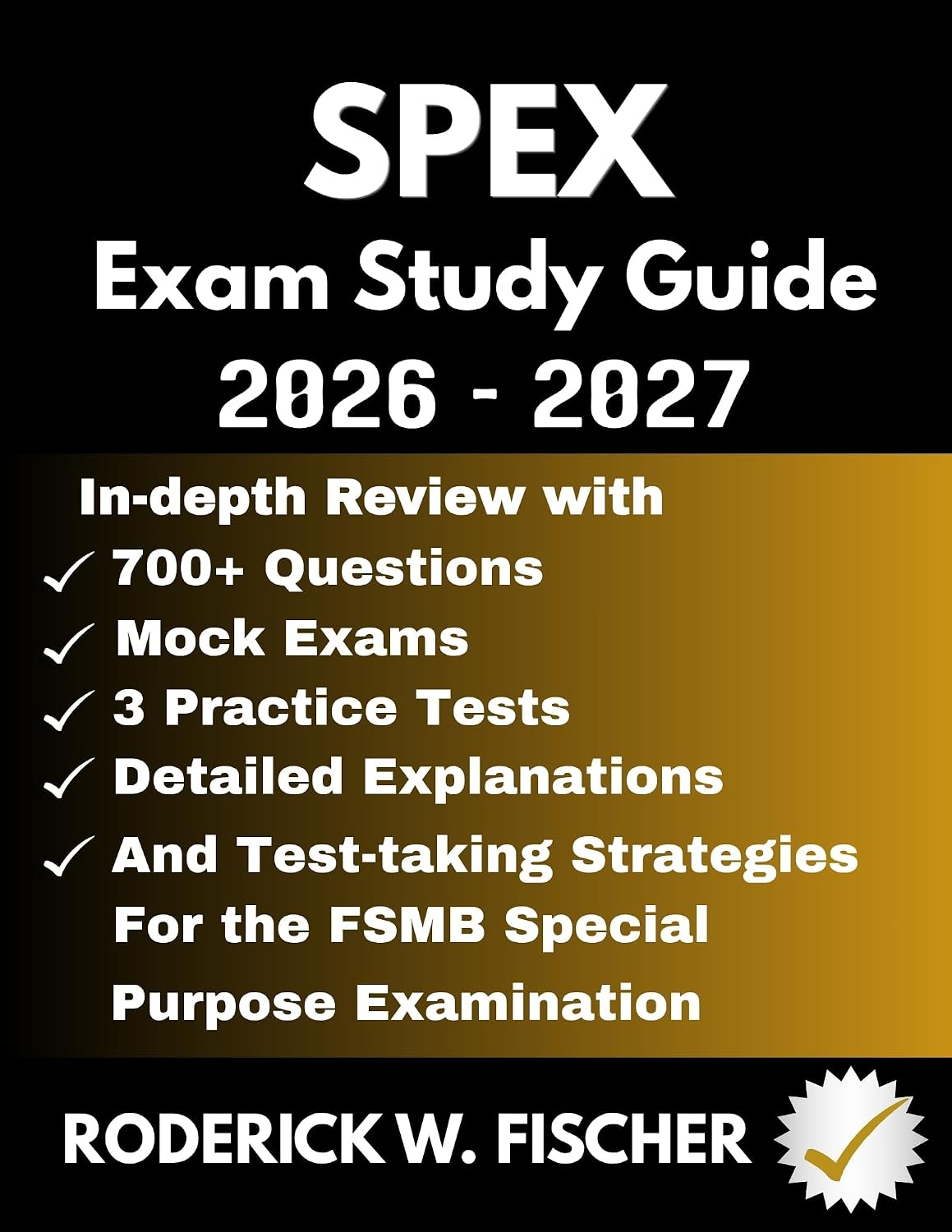 SPEX EXAM Study Guide : In-depth review with 700+ Questions, Mock exams, 3 Practice tests, Detailed explanations and test-taking strategies for the FSMB Special Purpose Examination