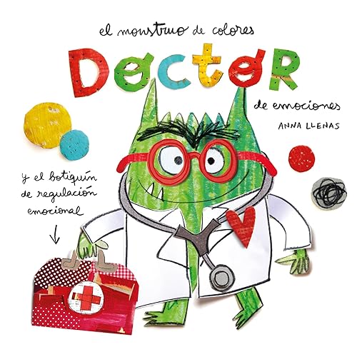 El Monstruo de Colores. Doctor de emociones: Y El Botiquin De Regulacion Emocional (SIN COLECCION)