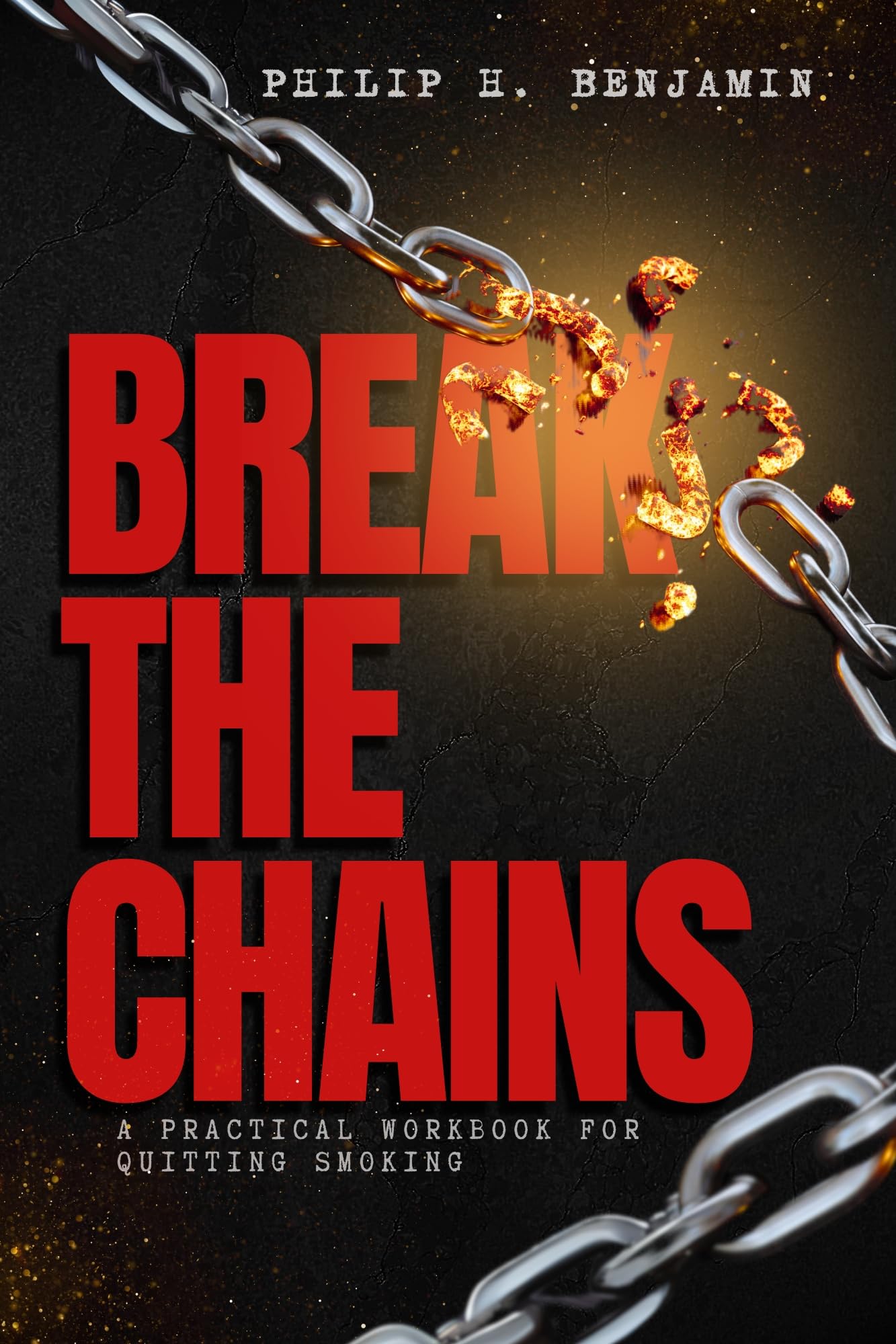 Break the Chains: A Practical Workbook for Quitting Smoking