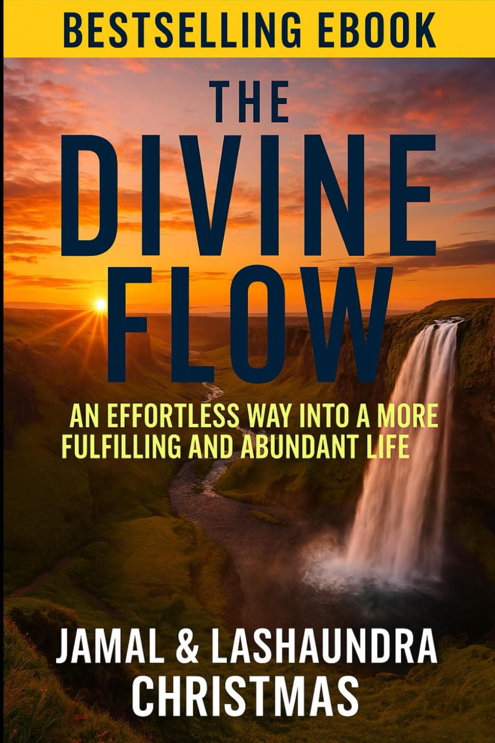 The Divine Flow: An Effortless Way Into A More Fulfilling And Abundant Life