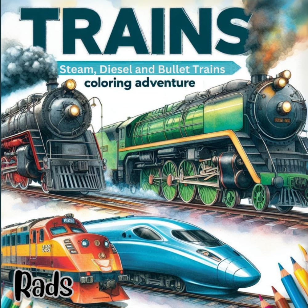 Trains: Steam, Diesel, and Bullet Train Coloring Adventure: A Journey into Railway Wonders. An Exciting Coloring Experience for Kids!