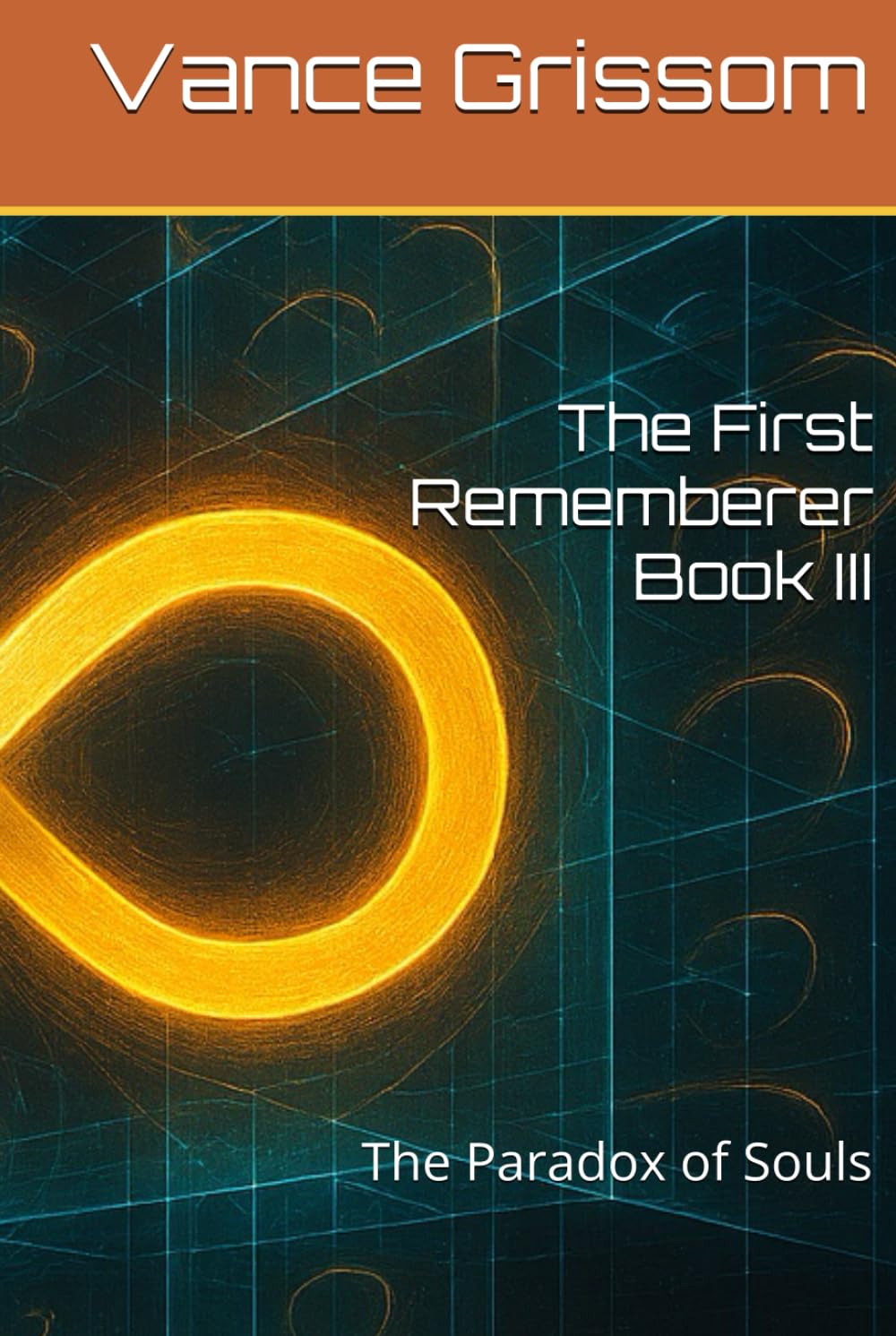 The First Rememberer Book III: The Paradox of Souls (Testament of the Infinite Loop)
