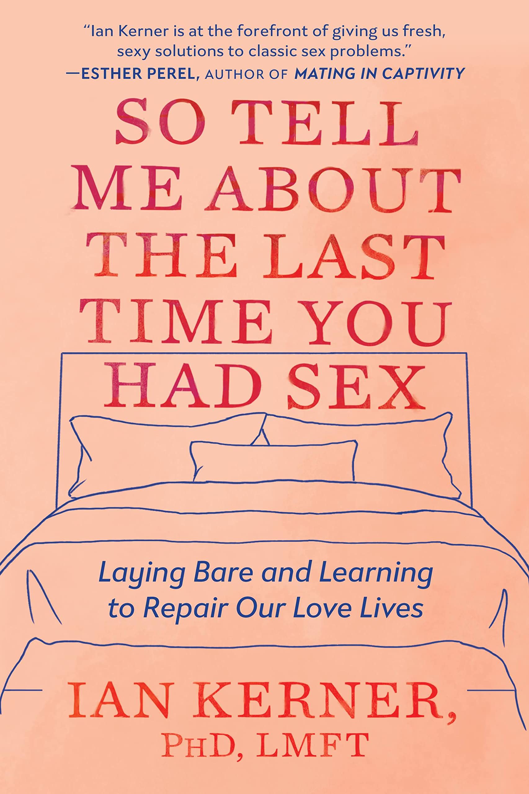 So Tell Me About the Last Time You Had Sex: Laying Bare and Learning to Repair Our Love Lives