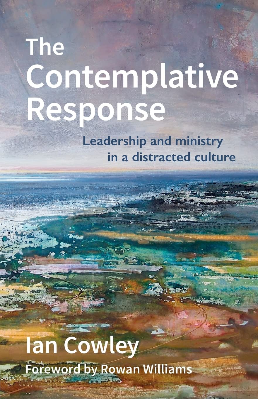 Contemplative Response, The: Leadership and ministry in a distracted culture (The Contemplative Minister)
