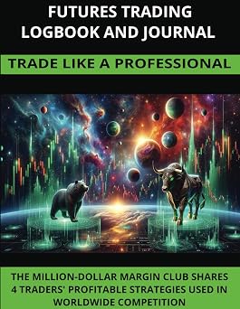 FUTURES TRADING LOGBOOK AND JOURNAL TRADE LIKE A PROFESSIONAL