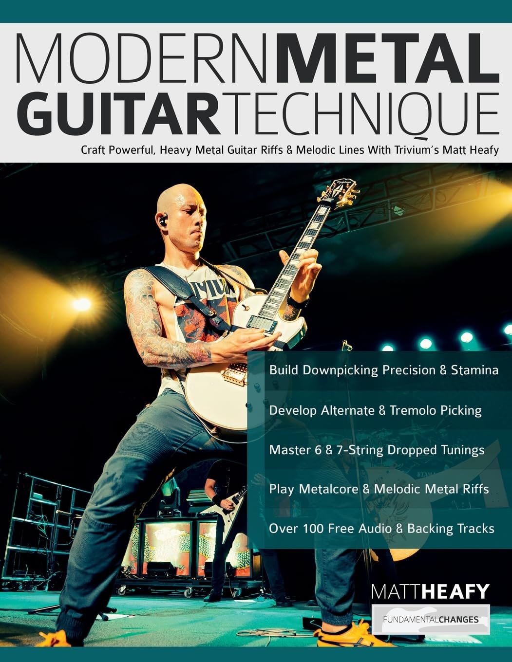 Modern Metal Guitar Technique: Craft Powerful, Heavy Metal Guitar Riffs & Melodic Lines With Trivium’s Matt Heafy