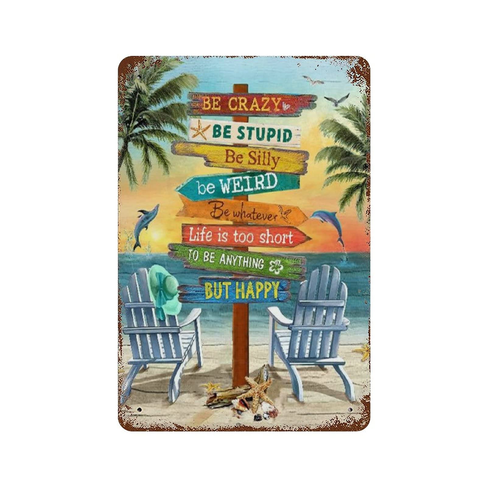 Be Crazy Be Stupid Beach And Dolphins Life Is Too Short Vintage Metal Tin Sign for Men Women Decor Aluminum Sign Wall Sign for Bars Restaurants Cafes Pubs 20x30cm