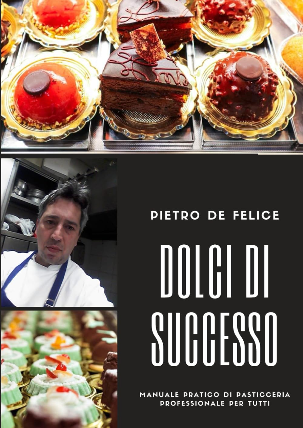 Dolci di Successo: Manuale pratico di pasticceria per tutti