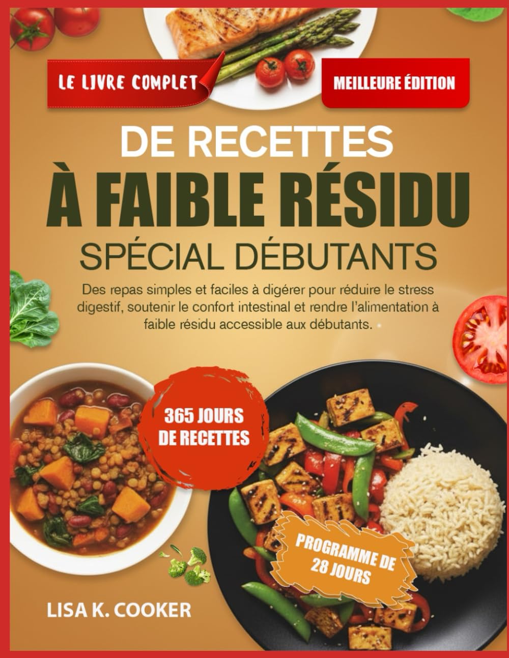 Le Livre Complet De Recettes À Faible Résidu Spécial Débutants: Des repas simples et faciles à digérer pour réduire le stress digestif, soutenir le ... à faible résidu accessible aux débutants.