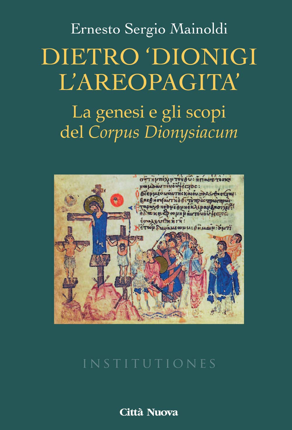 Dietro «Dionigi L'areopagita». La Genesi E Gli Scopi Del Corpus Dionysiacum - 4