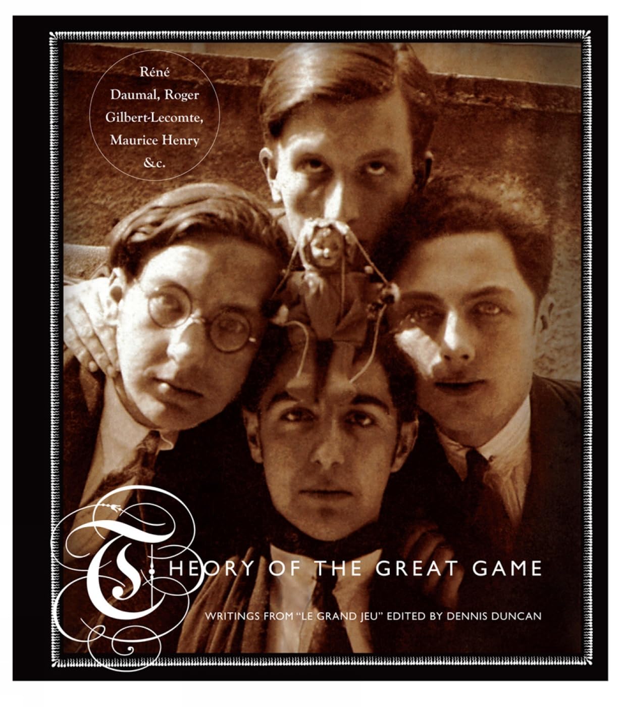 Theory of the Great Game: Writings from 'Le Grand Jeu' (Atlas Anti-classics)